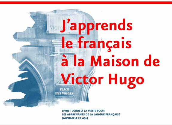 Livret d'aide à la visite "J’apprends le français à la Maison de Victor Hugo"